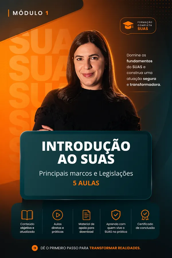 Módulo 1 — Introdução ao SUAS: principais marcos e legislações. 5 aulas.