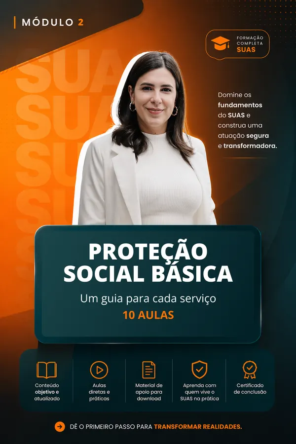Módulo 4 — Proteção Social Básica: um guia para cada serviço. 10 aulas.