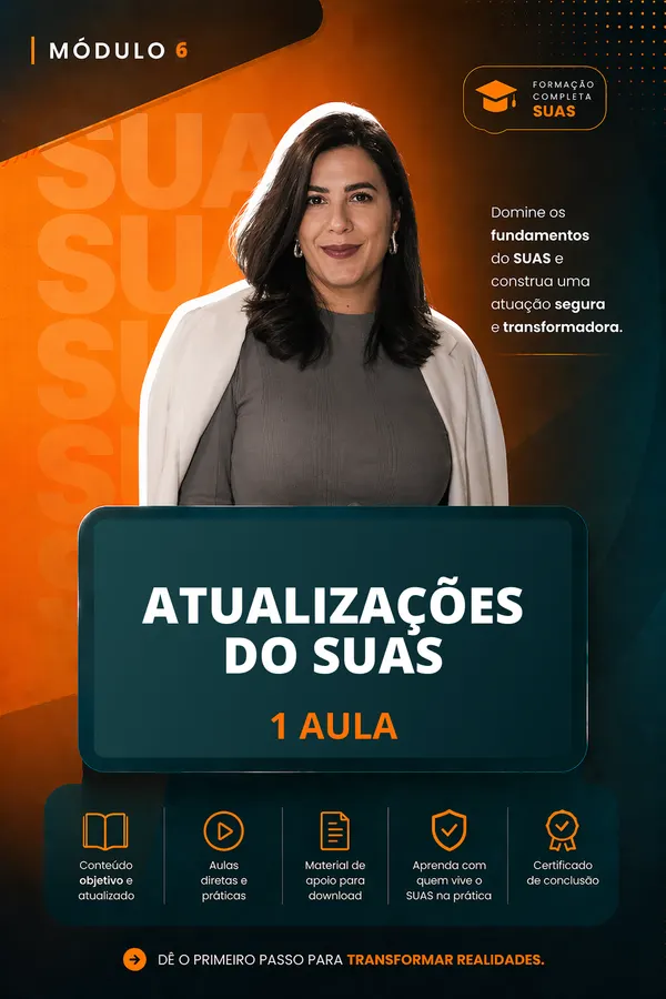 Módulo 6 — Atualizações do SUAS. 1 aula.