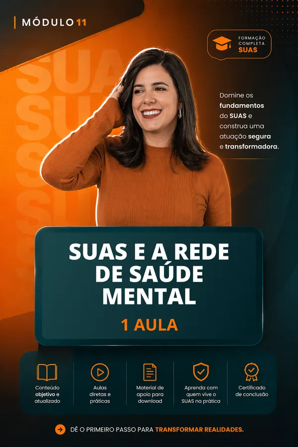 Módulo 10 — SUAS e a rede de saúde mental. 1 aula.