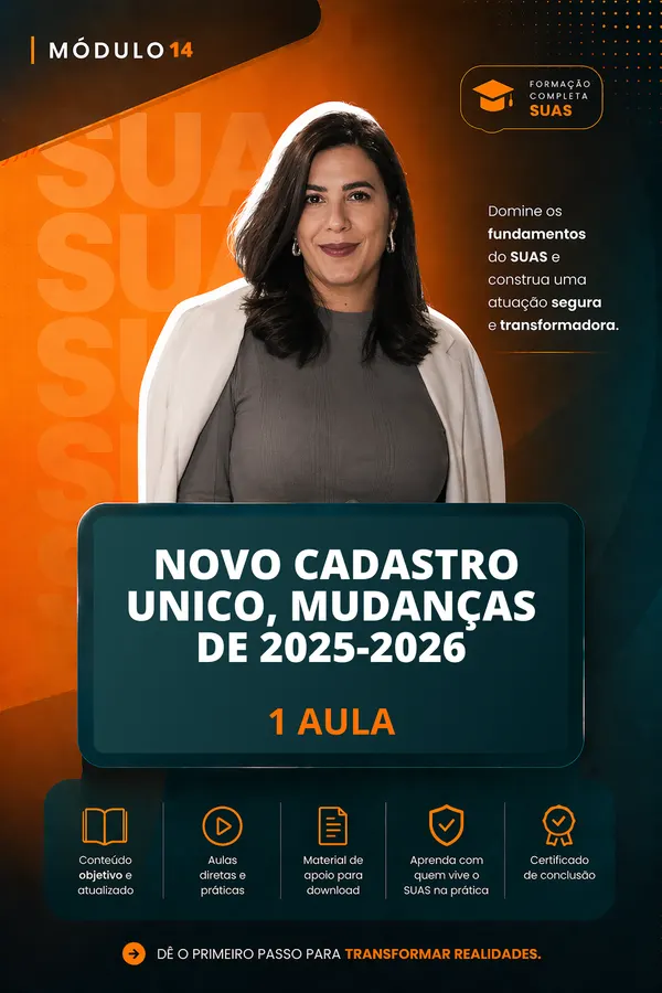 Módulo 14 — Novo Cadastro Único: mudanças de 2025-2026. 1 aula.